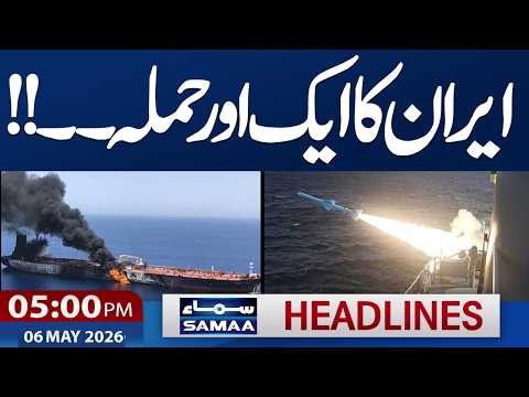 Iran US War Update | Another Major Attack Reported | 5 PM News Headlines | 6 May 2026 | Samaa TV