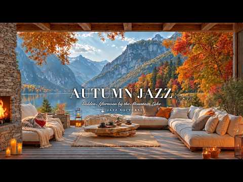 Golden Autumn Jazz by the Mountain Lake | Relaxing Afternoon Ambience with a Cozy Fireplace