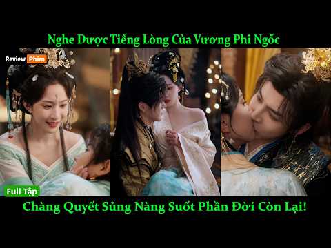 Nghe Được Tiếng Lòng Của Vương Phi Ngốc! Chàng Quyết Sủng Nàng Suốt Phần Đời Còn Lại!