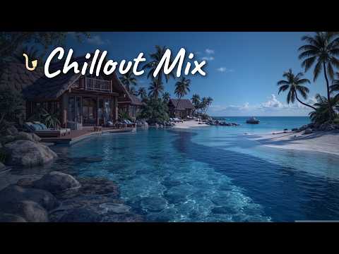Chillout Music 2026 - Deep Chill Vibes And Relaxing Music For Tropical Beach Relaxation