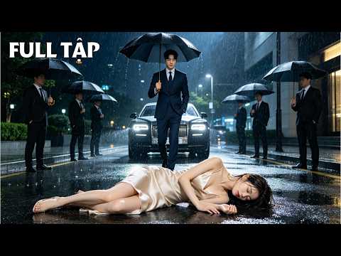 Cô gái bị gia đình hãm hại đuổi đi, ai ngờ được Tổng Tài ngàn tỷ nhặt về cung chiều!
