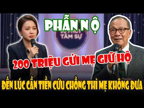 200 Triệu Gửi Mẹ Giữ Hộ Đến Lúc Cần Tiền Cứu Chồng Thì Mẹ Không Đưa | 90 Phút Tâm Sự