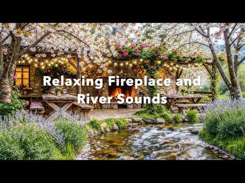 Spring Serenity: Flowing River & Crackling Fireplace Sounds for Deep Relaxation