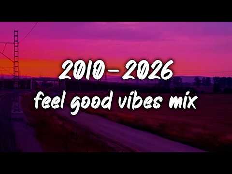 2010s feel good vibes mix ~nostalgia playlist
