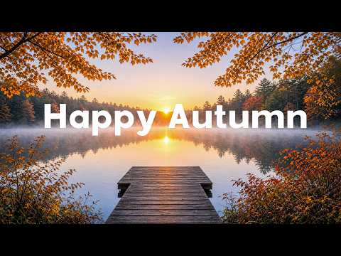Happy Autumn 🍂 Positive & Chill Tracks for a Perfect Day Vibes | Joymood