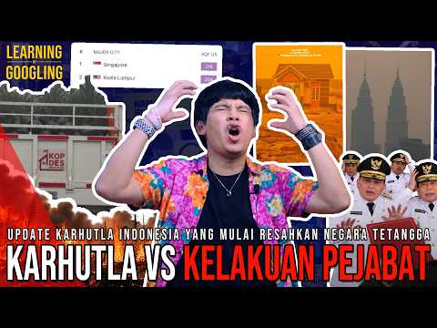 Karhutla Makin Parah, PEJABAT ASTAGHFIRULLAH! Sawit Ditanam! Malaysia Ngamuk! | Learning By Googling