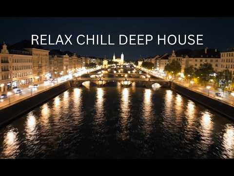 RELAX CHILL DEEP HOUSE , MUSIC FOR CHILL RELAX, FOR NIGHT DRIVE