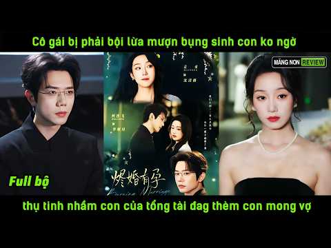 Cô gái bị phải bội lừa mượn bụng sinh con ko ngờ thụ tinh nhầm con của tổng tài đag thèm con mong vợ