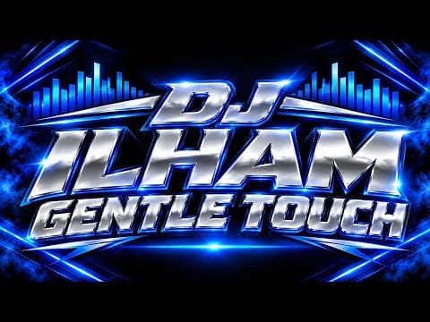 DJ ILHAM GENTLE TOUCH SLOW FULL BASS GACOR TERBARU 2026