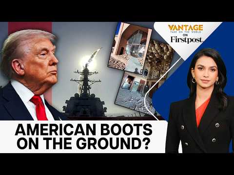 Trump Deploys More Troops to West Asia Amid Negotiations For A Peace Deal | Vantage on Firstpost