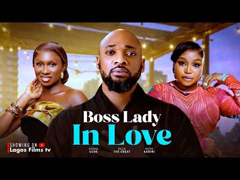 Boss Lady In Love - Ruth Kadiri, Deza The Great, Sonia Uche (Latest Nigerian Movie 2026)