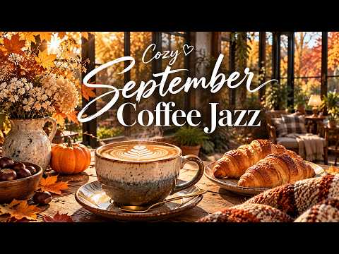 Cozy September Coffee Jazz ☕ Warm Bossa Nova for a Peaceful Morning