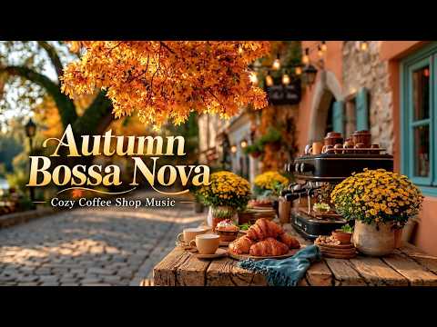 Autumn Bossa Nova - Cozy Coffee Shop Music And Relaxing Bossa Nova Jazz For Warm Vibes