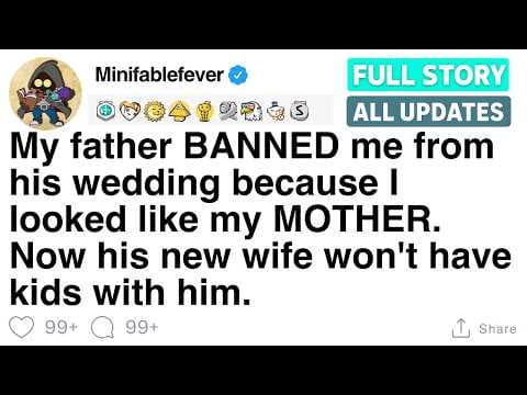 My father BANNED me from his wedding because I looked like my MOTHER. [FULL STORY]