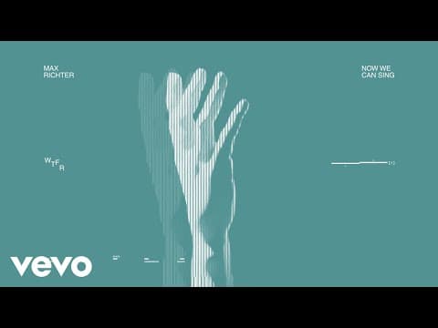 Max Richter - Now We Can Sing (Visualiser)