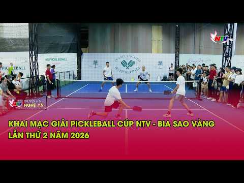 Khai mạc Giải Pickleball Cúp NTV - Bia Sao Vàng lần thứ 2 năm 2026