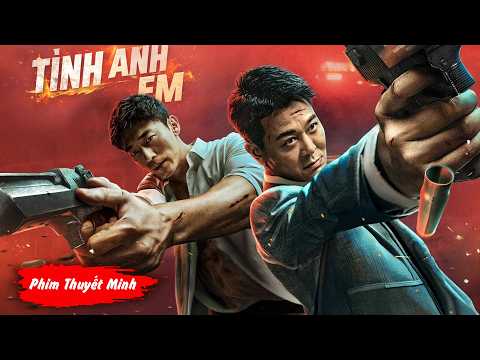 Phim Lẻ Hay | TÌNH ANH EM (Thuyết minh) | Phim Lẻ Trinh Thám Hành Động Trung Quốc Đặc Sắc 2026