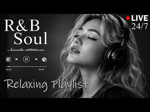 【R&B Soul】Relaxing Chill Playlist – Soulful Vocals & Deep Grooves | 🔴LIVE 24/7