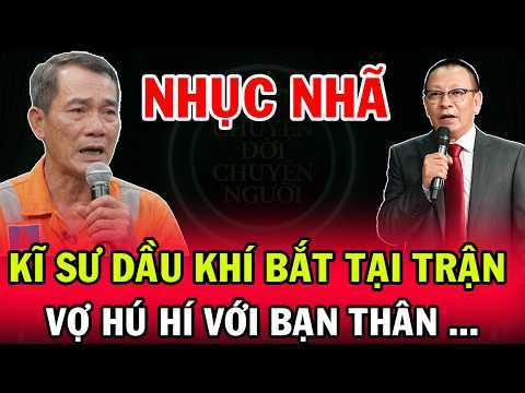 Tâm Sự Cùng Văn Sâm: Kỹ Sư Giàn Khoan Bắt Tại Trận Vợ Hú Hí Cùng Bạn Thân Trên Giường Cưới