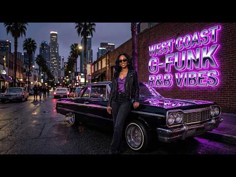 West Coast G-Funk R&B Vibes 🎶 Sunset Lowrider Cruise, Smooth Soul & Chill Drive Mix