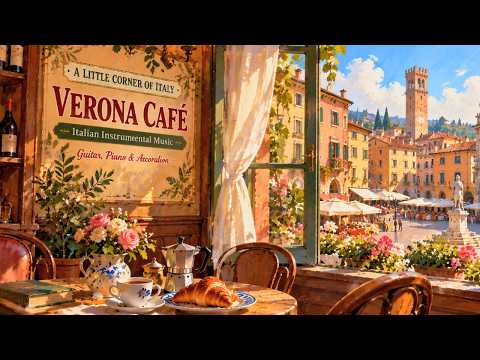 𝐕𝐞𝐫𝐨𝐧𝐚 𝐂𝐚𝐟𝐞́ ☕ Italian Instrumental Music — Piazza Playlist | Guitar, Piano & Accordion
