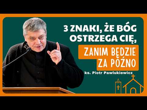 3 Znaki, Że Bóg Ostrzega Cię, Zanim Będzie Za Późno | ks. Piotr Pawlukiewicz
