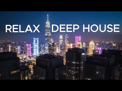 DEEP HOUSE FOR RELAX , ENJOY NIGHT - CHILL VIBES - LATE DRIVE