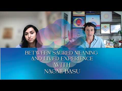 Between Sacred Meaning and Lived Experience with Naomi Basu