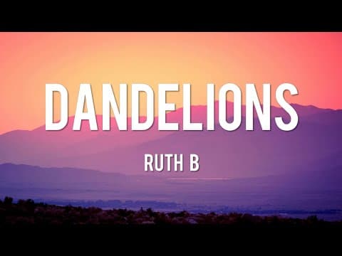 Dandelions - Ruth B. [Lyrics] | Shawn Mendes, Ellie Goulding, Calvin Harris