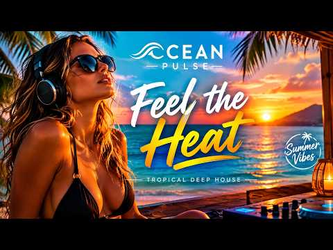 Feel the Heat 🔥 | Tropical Deep House Mix 2026 | Summer Vibes 🌴🌊