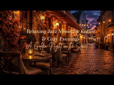 Relaxing Jazz Music for Coffee & Cozy Evenings | A Golden Night on the Street