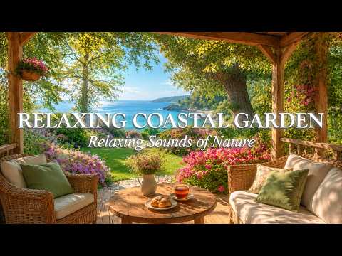 Coastal Garden Tea Time 🍀 Birdsong, Ocean Breeze, Garden Calm for Relaxing Summer Days