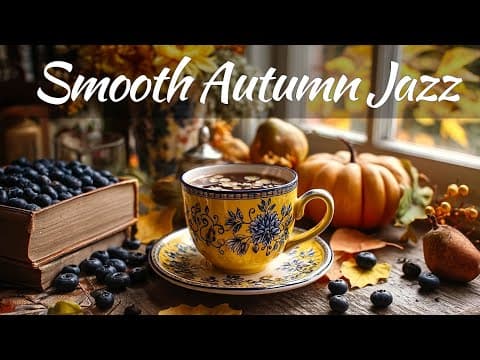 Smooth Autumn Jazz ☕ Morning Coffee Bossa Nova for Peaceful Mornings