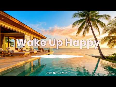 Fresh Morning Vibes 2026 🌅 Tropical Deep House | Happy Chill Mix & Good Energy | Summer Vibes